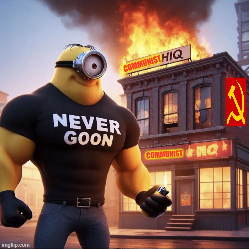 never goon anti communist edition | COMMUNIST; COMMUNIST | image tagged in never goon | made w/ Imgflip meme maker