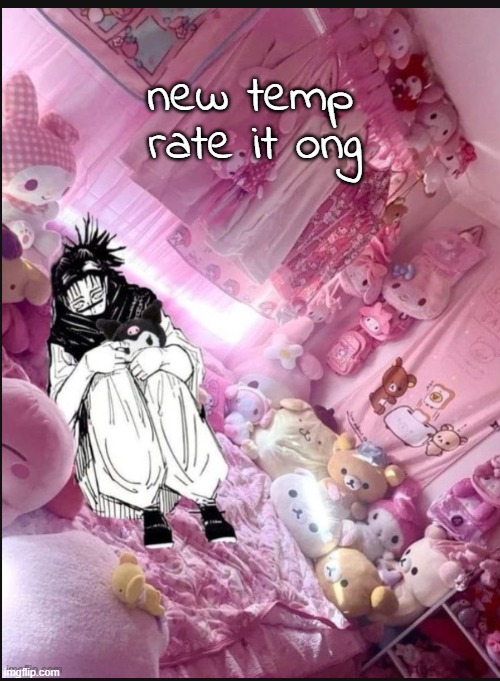literally me fr | new temp; rate it ong | image tagged in literally me fr | made w/ Imgflip meme maker