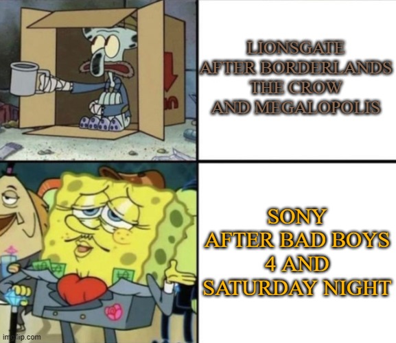 sony is winning while lionsgate is losing | LIONSGATE AFTER BORDERLANDS THE CROW AND MEGALOPOLIS; SONY AFTER BAD BOYS 4 AND SATURDAY NIGHT | image tagged in poor squidward vs rich spongebob,sony,lionsgate,memes | made w/ Imgflip meme maker