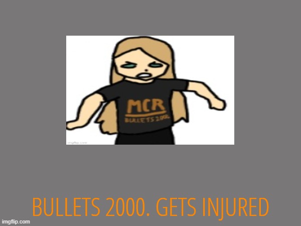 BULLETS 2000. GETS INJURED | made w/ Imgflip meme maker