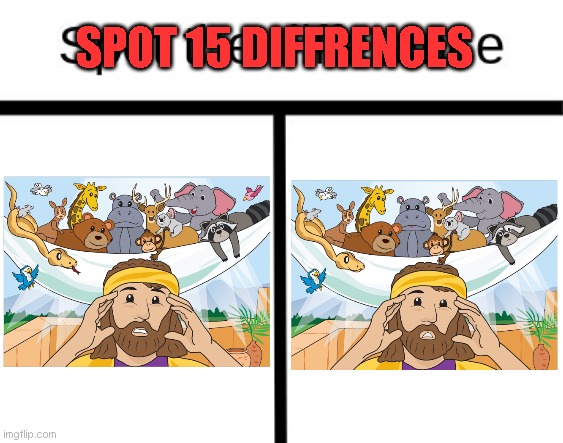 Spot the difference | SPOT 15 DIFFRENCES | image tagged in spot the difference | made w/ Imgflip meme maker