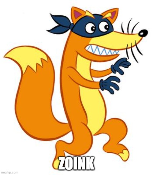 Swiper Steals Photo Comments | ZOINK | image tagged in swiper steals photo comments | made w/ Imgflip meme maker