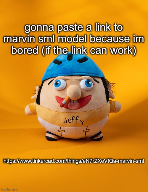 get someone to paste it for me because you know why (comment ban) | gonna paste a link to marvin sml model because im bored (if the link can work); https://www.tinkercad.com/things/eN7rZXeVfQa-marvin-sml | image tagged in rot | made w/ Imgflip meme maker