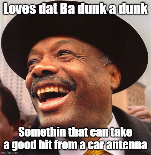 Loves dat Ba dunk a dunk Somethin that can take a good hit from a car antenna | made w/ Imgflip meme maker