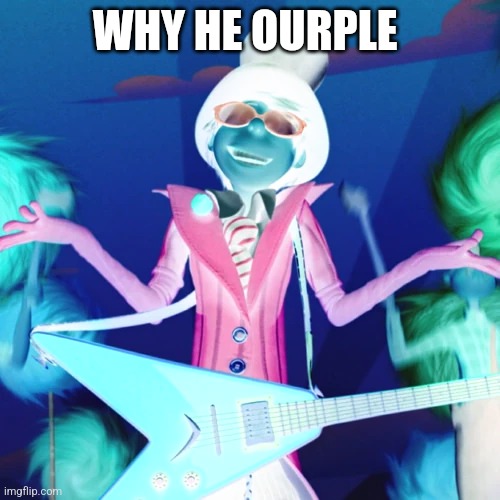 WHY HE OURPLE | made w/ Imgflip meme maker