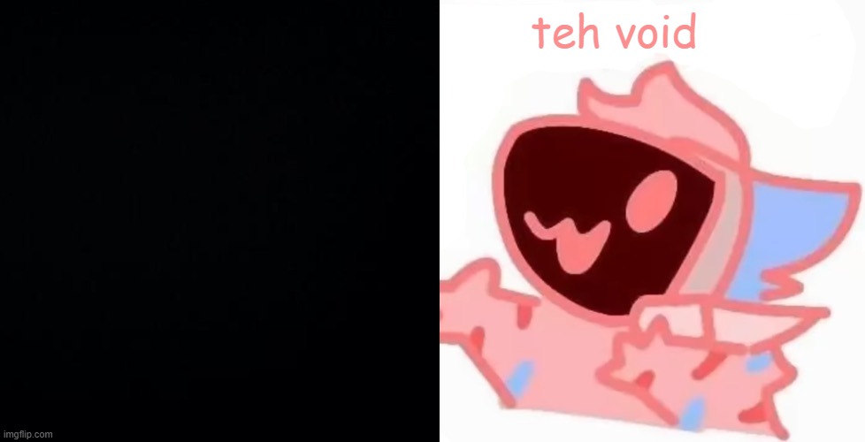 teh x protogen :3 | teh void | image tagged in teh x protogen 3 | made w/ Imgflip meme maker