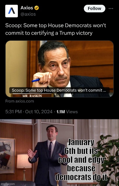 January 6th but its cool and edgy because democrats do it | image tagged in x but y | made w/ Imgflip meme maker