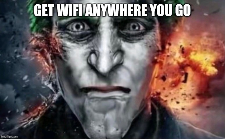 jonkler | GET WIFI ANYWHERE YOU GO | image tagged in jonkler | made w/ Imgflip meme maker