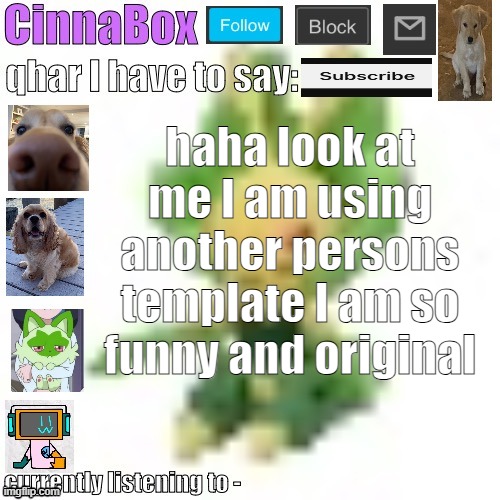 CinnaBox’s 144p Leavanny temp | haha look at me I am using another persons template I am so funny and original | image tagged in cinnabox s 144p leavanny temp | made w/ Imgflip meme maker
