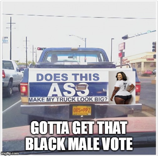 GOTTA GET THAT BLACK MALE VOTE | made w/ Imgflip meme maker