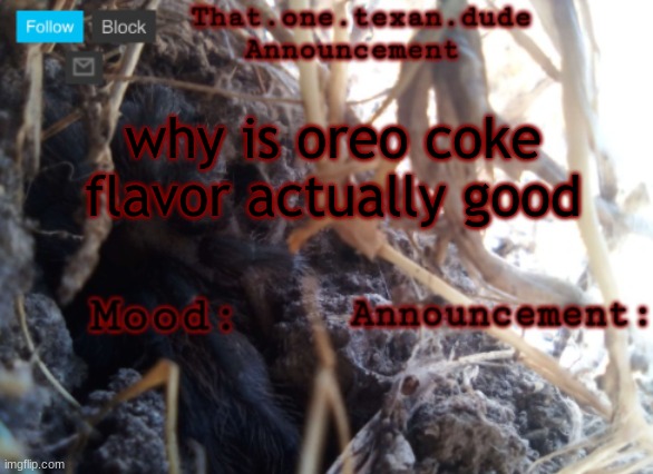 cocaine | why is oreo coke flavor actually good | image tagged in the that one texan dude announcement template | made w/ Imgflip meme maker