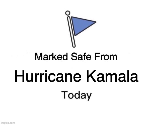 Safe From Hurricane Kamala | Hurricane Kamala | image tagged in memes,marked safe from,trump,kamala harris,trump2024,hurricane | made w/ Imgflip meme maker