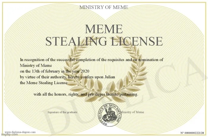 meme stealing license | image tagged in meme stealing license | made w/ Imgflip meme maker