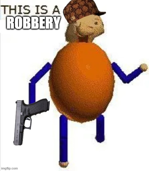 use this when you steal a meme | ROBBERY | image tagged in this is a ____ | made w/ Imgflip meme maker