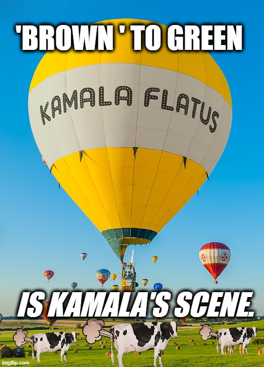 'BROWN' TO GREEN | 'BROWN ' TO GREEN; IS KAMALA'S SCENE. | image tagged in kamala,flatus,farts,flatulence,gas,green | made w/ Imgflip meme maker