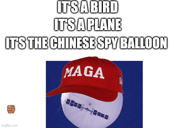 IT'S A BIRD; IT'S A PLANE; IT'S THE CHINESE SPY BALLOON | made w/ Imgflip meme maker