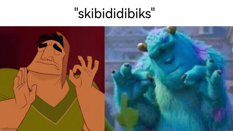 nice palindrome | "skibididibiks" | image tagged in just right,sullivan perfect | made w/ Imgflip meme maker