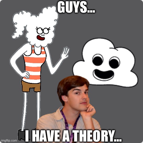 Guys… | GUYS…; I HAVE A THEORY… | image tagged in the amazing world of gumball,regular show,matpat,guys i have a theory | made w/ Imgflip meme maker