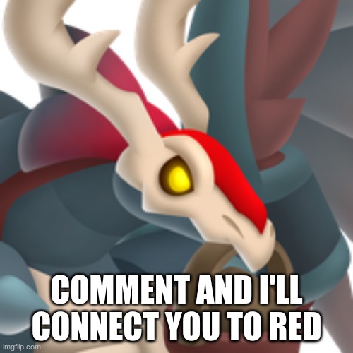 Red is the dragon btw | COMMENT AND I'LL CONNECT YOU TO RED | image tagged in high bloody moon anger | made w/ Imgflip meme maker
