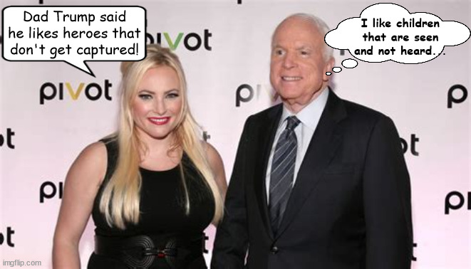 MAGA Megan McCain | I like children that are seen and not heard... Dad Trump said he likes heroes that don't get captured! | image tagged in maga megan mccain,kamala harrris john mccain quote,sfbs,the view,thimbs down,you're gonna make a great senator | made w/ Imgflip meme maker