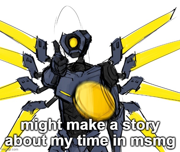 specifically about the last year or two | might make a story about my time in msmg | image tagged in woe coin be upon ye | made w/ Imgflip meme maker