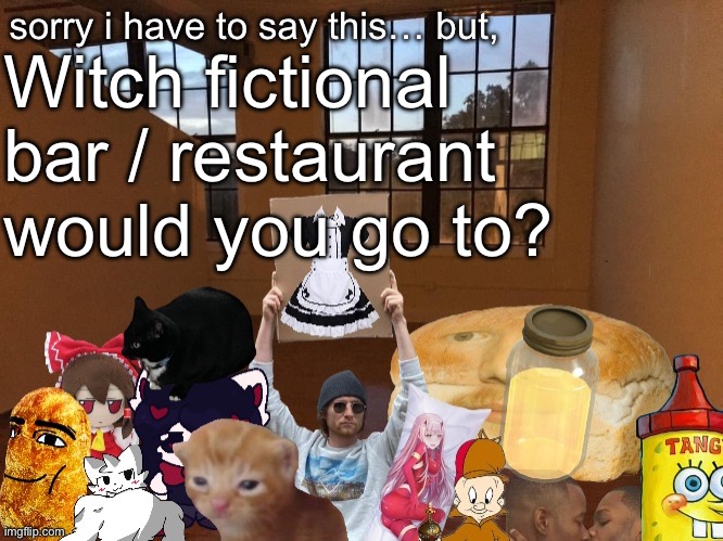 Personally, the drunken clam, best bar on Rhode Island | Witch fictional bar / restaurant would you go to? | image tagged in breadm announcement temp v4 | made w/ Imgflip meme maker