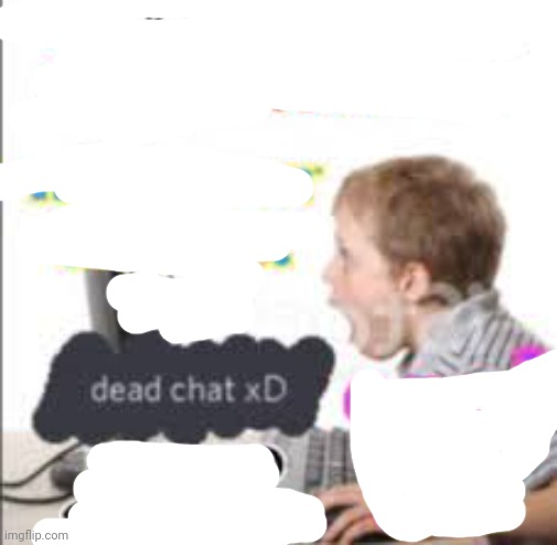 Dead chat xd | made w/ Imgflip meme maker