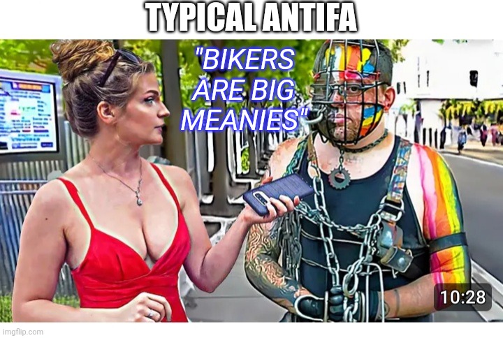 TYPICAL ANTIFA "BIKERS ARE BIG MEANIES" | made w/ Imgflip meme maker