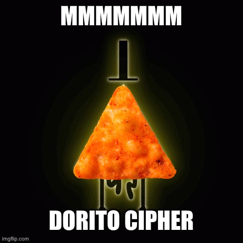 MMMMMMM DORITO CIPHER | made w/ Imgflip meme maker