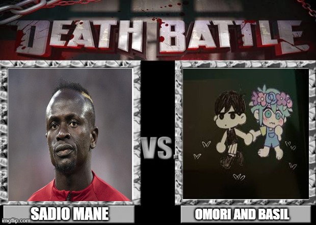 death battle | SADIO MANE; OMORI AND BASIL | image tagged in death battle | made w/ Imgflip meme maker