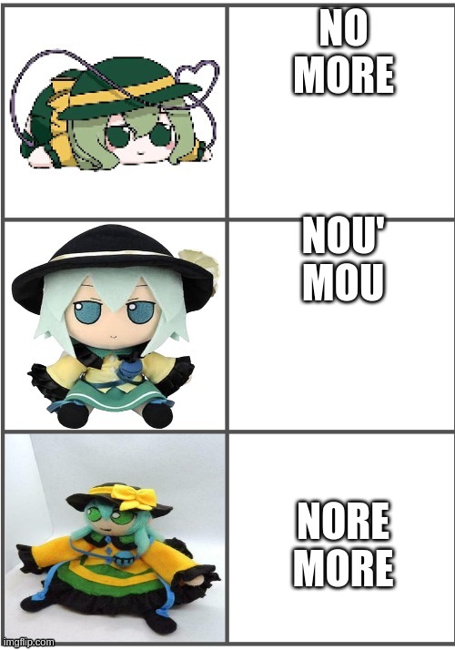 nore more | NO MORE; NOU' MOU; NORE MORE | image tagged in best better blurst and maybe first | made w/ Imgflip meme maker