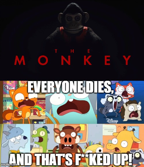 Kiff and Friends scares about The Monkey, the upcoming horror film next year (w/ tagline quote) | EVERYONE DIES, AND THAT'S F**KED UP! | image tagged in poster,kiff,meme,the monkey,tagline,shitpost | made w/ Imgflip meme maker