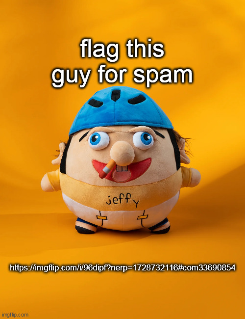 rot | flag this guy for spam; https://imgflip.com/i/96dipf?nerp=1728732116#com33690854 | image tagged in rot | made w/ Imgflip meme maker