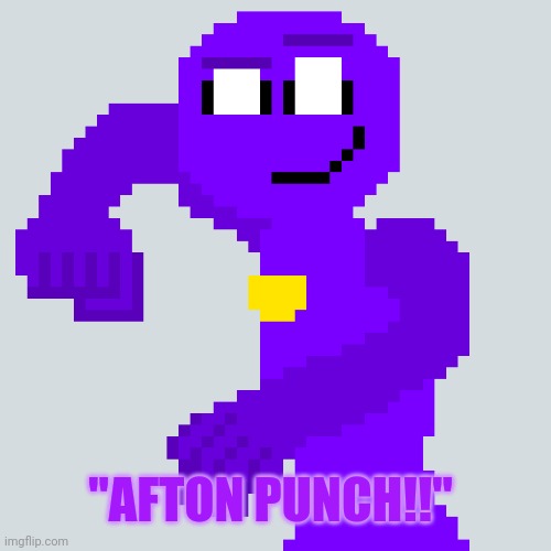 Afton punch | "AFTON PUNCH!!" | image tagged in five nights at freddys | made w/ Imgflip meme maker