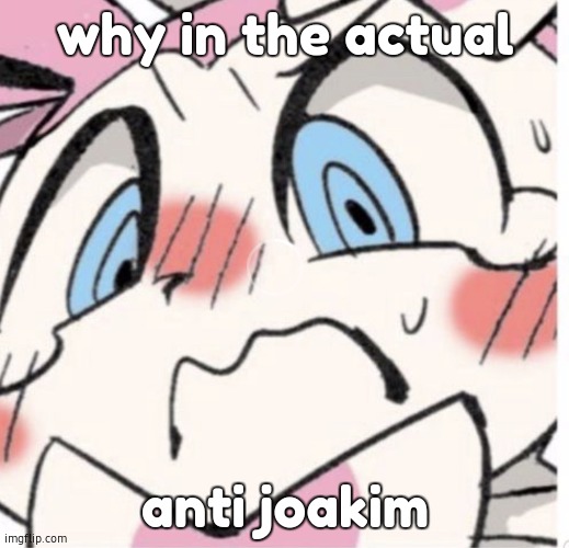 Sylveon Blushing | why in the actual anti joakim | image tagged in sylveon blushing | made w/ Imgflip meme maker