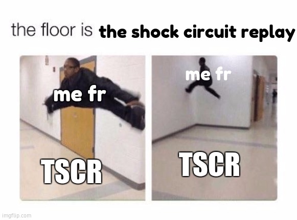 why the actual hell is the shock circuit replay posts are sonia x joakim >:(((((((( | the shock circuit replay; me fr; me fr; TSCR; TSCR | image tagged in the floor is,angery,goofy ahh,shitpost,why are you reading the tags,hell no | made w/ Imgflip meme maker