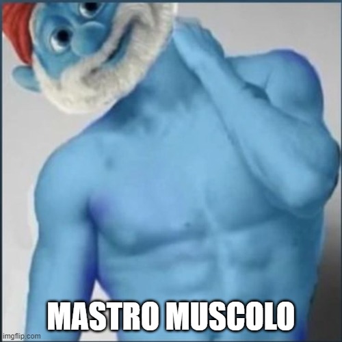 mastro muscolo | MASTRO MUSCOLO | image tagged in muscoli | made w/ Imgflip meme maker