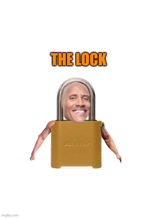 the lock | THE LOCK | image tagged in la roccia | made w/ Imgflip meme maker