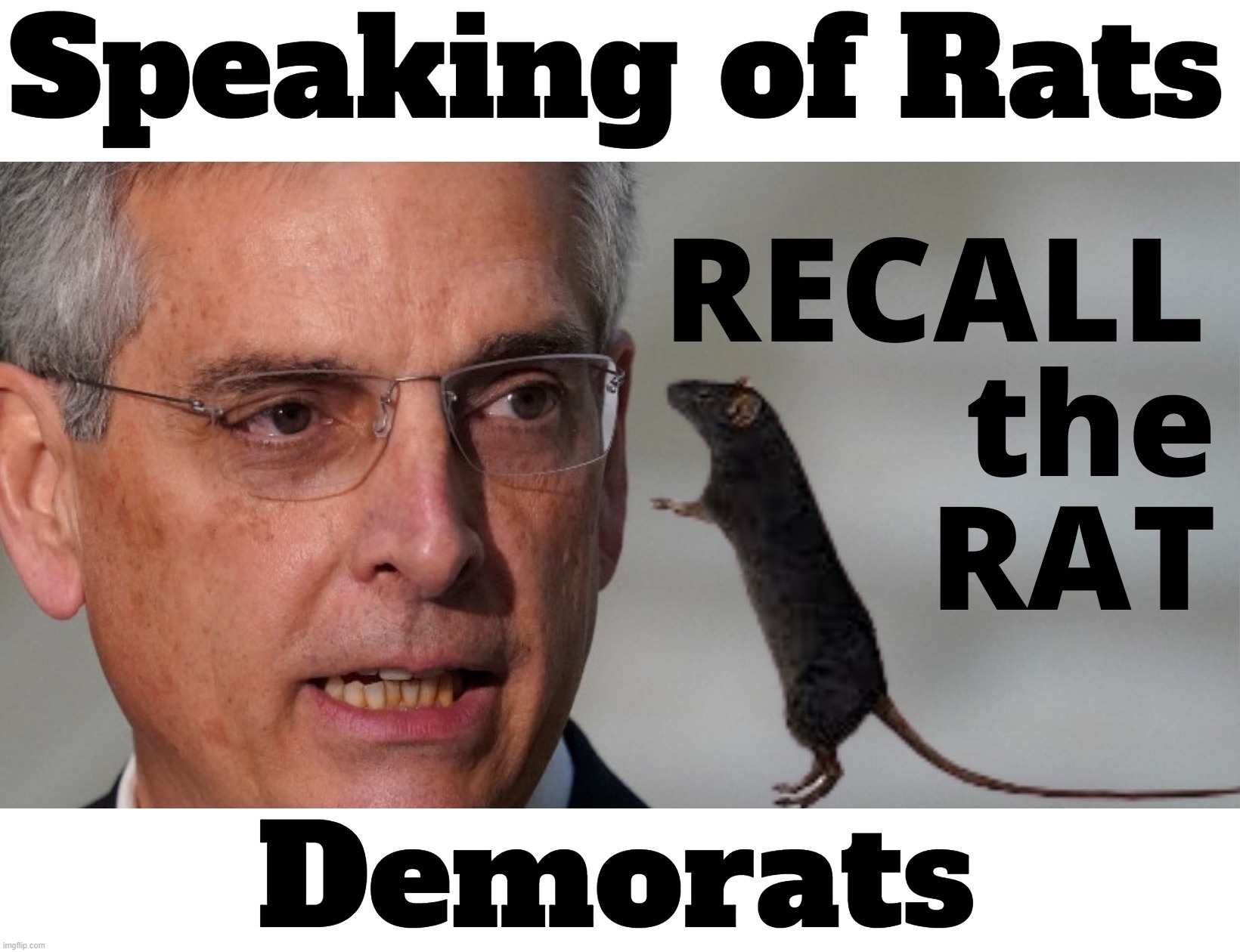 Speaking of Rats | image tagged in demorats,rat bastard,total recall,government corruption,crush the commies,rino | made w/ Imgflip meme maker