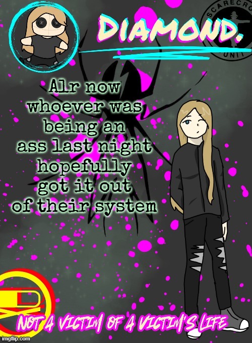 Gm chat | Alr now whoever was being an ass last night hopefully got it out of their system | image tagged in diamond announcement temp ty disco | made w/ Imgflip meme maker