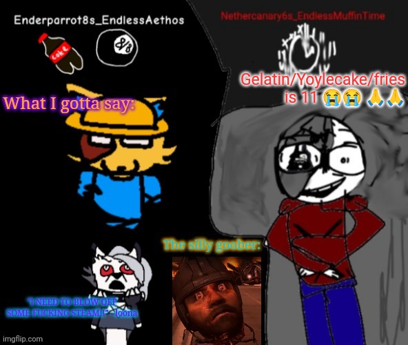 Like bro is actually 11 | Gelatin/Yoylecake/fries is 11 😭😭 🙏🙏 | image tagged in enderparrot8 and nethercanary6 shared announcement | made w/ Imgflip meme maker