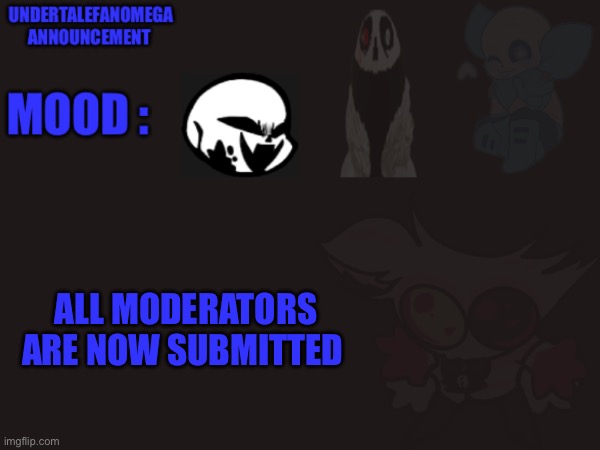 ALL MODERATORS ARE NOW SUBMITTED | made w/ Imgflip meme maker