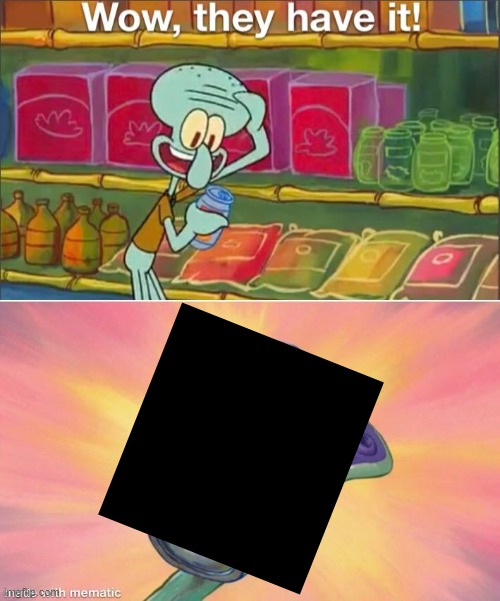 Wow they have it | image tagged in wow they have it | made w/ Imgflip meme maker