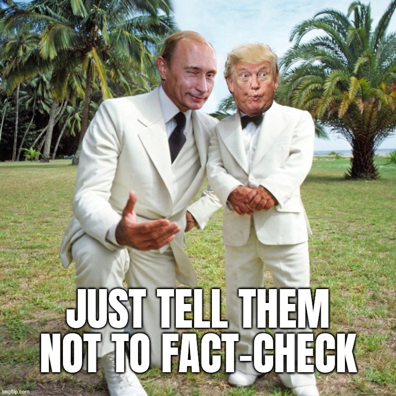 JUST TELL THEM NOT TO FACT-CHECK | made w/ Imgflip meme maker