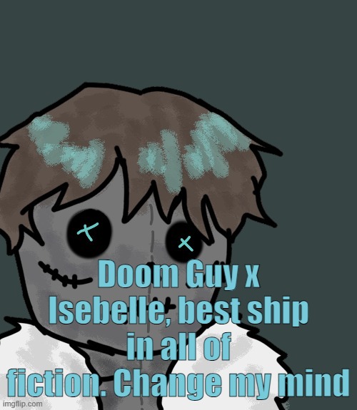 OsDe plush (thanks Disco) | Doom Guy x Isebelle, best ship in all of fiction. Change my mind | image tagged in osde plush thanks disco | made w/ Imgflip meme maker