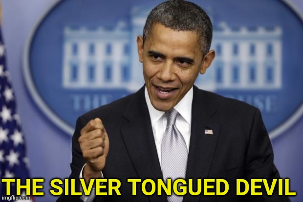 The dilver tongued devil | THE SILVER TONGUED DEVIL | image tagged in barack obama | made w/ Imgflip meme maker