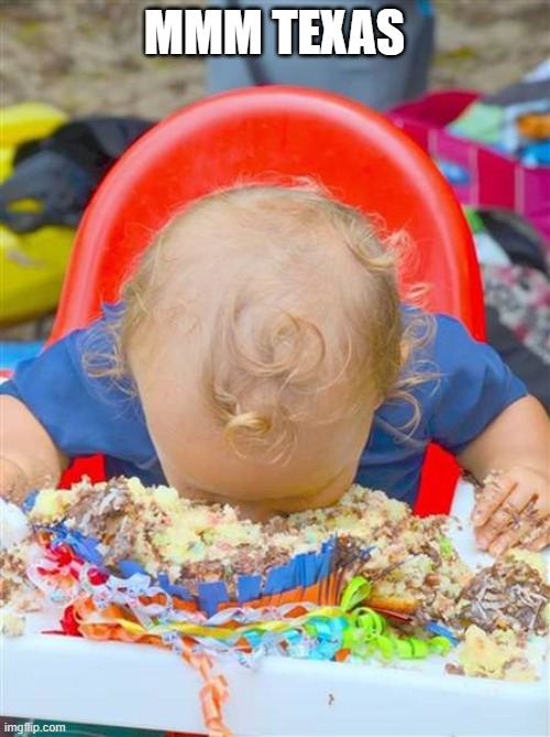 Baby devours cake | MMM TEXAS | image tagged in baby devours cake | made w/ Imgflip meme maker