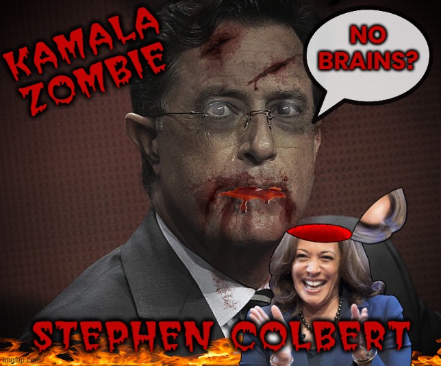 KAMALA ZOMBIE ATTACK | KAMALA
ZOMBIE; NO
BRAINS? STEPHEN COLBERT | image tagged in kamala,colbert,biden,coup,haitian,voodoo | made w/ Imgflip meme maker