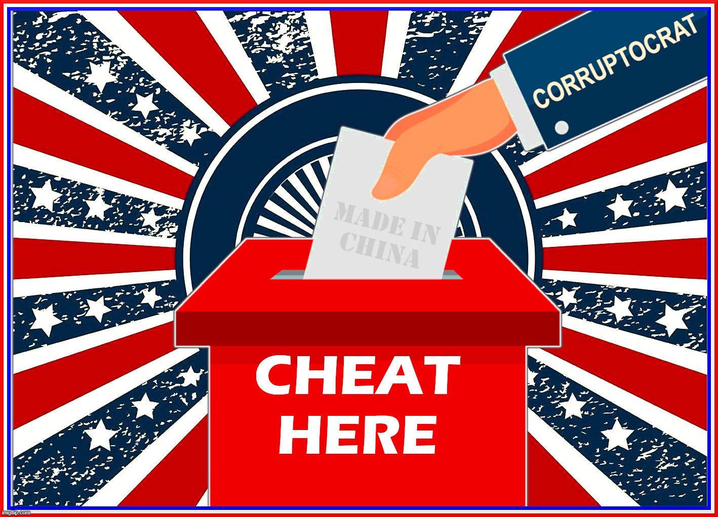 CORRUPTOCRATIC SELECTIONS | image tagged in cheat,ballots,vote,corrupt,china,ballot box | made w/ Imgflip meme maker