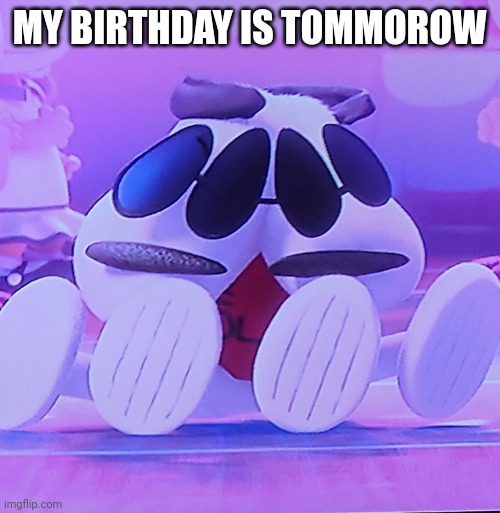 Torn | MY BIRTHDAY IS TOMMOROW | image tagged in torn | made w/ Imgflip meme maker